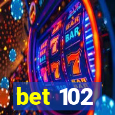 bet 102